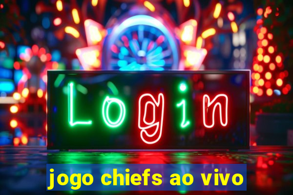 jogo chiefs ao vivo